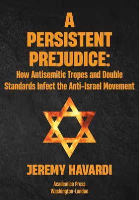 Trvalý predsudok: Antisemitské tropy a dvojité štandardy v protiizraelskom hnutí - A Persistent Prejudice: Anti-Semitic Tropes and Double Standards in the Anti-Israel Movement