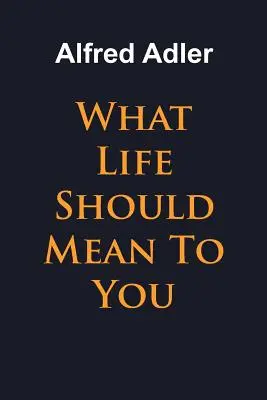 Čo by pre vás mal život znamenať - What Life Should Mean To You