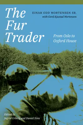 Obchodník s kožušinami: Z Osla do Oxford House - The Fur Trader: From Oslo to Oxford House