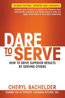 Odvážte sa slúžiť: Ako dosiahnuť vynikajúce výsledky tým, že budete slúžiť druhým - Dare to Serve: How to Drive Superior Results by Serving Others