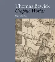 Thomas Bewick - Grafické svety - Thomas Bewick - Graphic Worlds