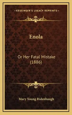Enola: Alebo jej osudová chyba (1886) - Enola: Or Her Fatal Mistake (1886)