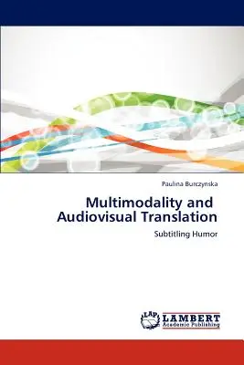 Multimodalita a audiovizuálny preklad - Multimodality and Audiovisual Translation