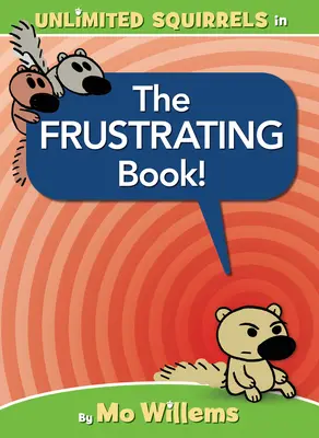Frustrujúca kniha! (Kniha o veveričkách bez obmedzenia) - The Frustrating Book! (an Unlimited Squirrels Book)