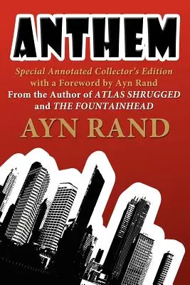 Anthem: Špeciálne zberateľské vydanie s poznámkami a predslovom od Ayn Randovej - Anthem: Special Annotated Collectors Edition with a Foreward by Ayn Rand