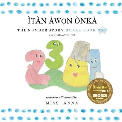 Príbeh čísla 1 TN WỌN NK: Malá kniha jedna anglicko-orubská - The Number Story 1 TN WỌN NK: Small Book One English-Yoruba