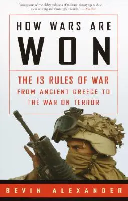 Ako sa vyhrávajú vojny: 13 pravidiel vojny od starovekého Grécka po vojnu proti terorizmu - How Wars Are Won: The 13 Rules of War from Ancient Greece to the War on Terror