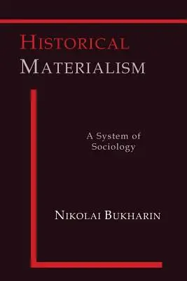 Historický materializmus: Materializmus: systém sociológie - Historical Materialism: A System of Sociology