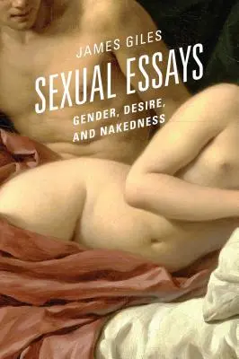 Sexuálne eseje: Rod, túžba a nahota - Sexual Essays: Gender, Desire, and Nakedness