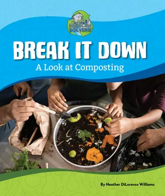 Rozbijeme to: pohľad na kompostovanie - Break It Down: A Look at Composting