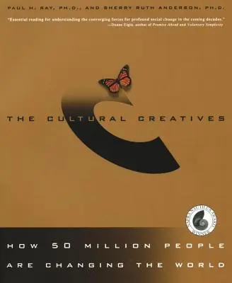 Kultúrni tvorcovia: Ako 50 miliónov ľudí mení svet - The Cultural Creatives: How 50 Million People Are Changing the World