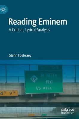 Čítanie Eminema: Eminem: kritická, lyrická analýza - Reading Eminem: A Critical, Lyrical Analysis
