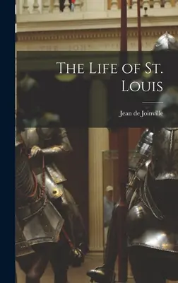 Život svätého Ľudovíta - The Life of St. Louis