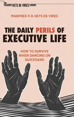 Každodenné nebezpečenstvá života vedúcich pracovníkov: Ako prežiť, keď tancujeme na pohyblivom piesku - The Daily Perils of Executive Life: How to Survive When Dancing on Quicksand