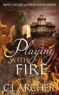 Hra s ohňom: Kniha 2 z prvej trilógie Freak House - Playing With Fire: Book 2 of the 1st Freak House Trilogy