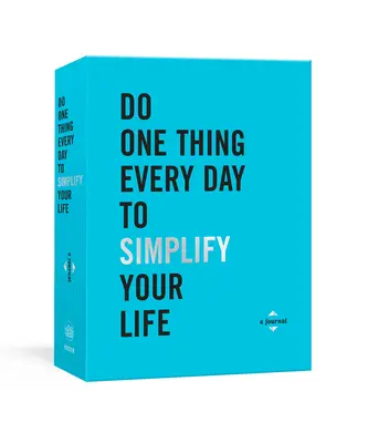 Urobte každý deň jednu vec, ktorá vám zjednoduší život: Jeden denník na zjednodušenie životného štýlu. - Do One Thing Every Day to Simplify Your Life: A Journal