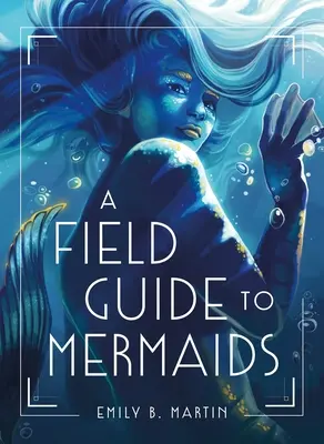Terénny sprievodca morskými pannami - A Field Guide to Mermaids