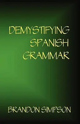 Demystifikácia španielskej gramatiky: objasnenie písaných prízvukov, Ser/Estar, Para/Por, Imperfektum/Preteritum a obávaný španielsky subjunktív - Demystifying Spanish Grammar: Clarifying the Written Accents, Ser/Estar, Para/Por, Imperfect/Preterit, and the Dreaded Spanish Subjunctive