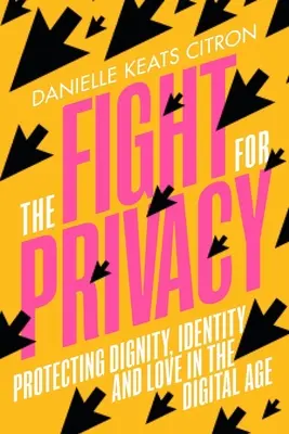 Boj o súkromie: Ochrana dôstojnosti, identity a lásky v digitálnom veku - The Fight for Privacy: Protecting Dignity, Identity, and Love in the Digital Age