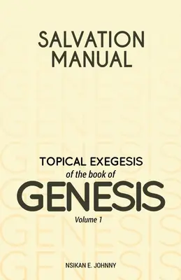 Príručka spásy: Kniha spásy: Tematická exegéza knihy Genesis - 1. diel - Salvation Manual: Topical Exegesis of the Book of Genesis - Volume 1