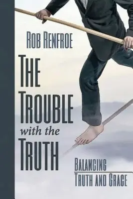 Problémy s pravdou: Balansovanie medzi pravdou a milosťou - The Trouble with the Truth: Balancing Truth and Grace
