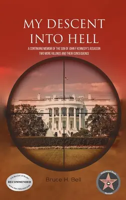 Môj zostup do pekla: A Continuing Memoir of the Son of John F. Kennedy's Assassin. Ďalšie dve vraždy a ich následky - My Descent Into Hell: A Continuing Memoir of the Son of John F Kennedy's Assassin. Two More Killings and Their Consequence