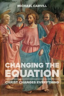 Zmena rovnice: Kristus mení všetko - Changing the Equation: Christ Changes Everything