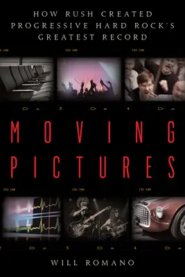 Pohyblivé obrázky: Ako Rush vytvorili najväčšiu nahrávku progresívneho hardrocku - Moving Pictures: How Rush Created Progressive Hard Rock's Greatest Record