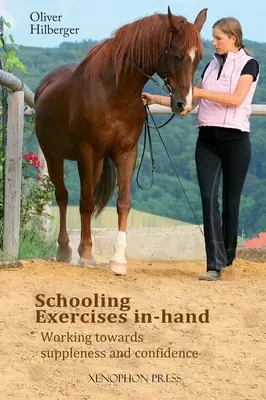 Školské cvičenia v ruke: Práca k pružnosti a sebadôvere - Schooling Exercises In-Hand: Working Towards Suppleness and Confidence