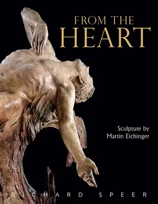 Od srdca: Sochárstvo Martina Eichingera - From the Heart: Sculpture of Martin Eichinger