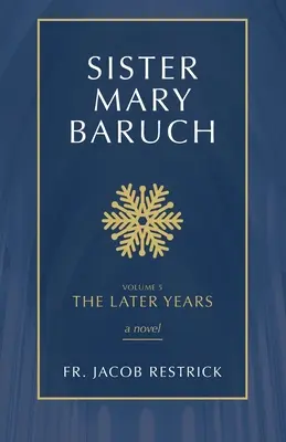 Sestra Mary Baruchová: Neskoršie roky (5. diel) - Sister Mary Baruch: The Later Years Volume 5