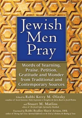Židovskí muži sa modlia: Židovská kniha: Slová túžby, chvály, prosby, vďačnosti a úžasu z tradičných a súčasných zdrojov - Jewish Men Pray: Words of Yearning, Praise, Petition, Gratitude and Wonder from Traditional and Contemporary Sources
