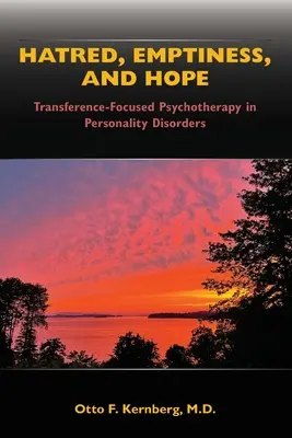 Nenávisť, prázdnota a nádej: Psychoterapia zameraná na prenos pri poruchách osobnosti - Hatred, Emptiness, and Hope: Transference-Focused Psychotherapy in Personality Disorders