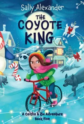 Kráľ kojotov: Kojot: dobrodružstvo Caitlin a Ria - The Coyote King: A Caitlin & Rio Adventure