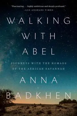 Walking with Abel: Journeys with the Nomads of the African Savannah (Prechádzky s Ábelom: Cesty s kočovníkmi africkej savany) - Walking with Abel: Journeys with the Nomads of the African Savannah