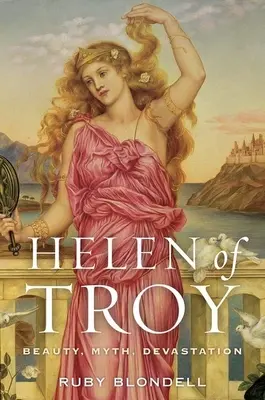 Helena Trójska: Krása, mýtus, skaza - Helen of Troy: Beauty, Myth, Devastation