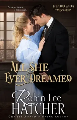 Všetko, o čom kedy snívala: Kresťanský westernový román - All She Ever Dreamed: A Christian Western Romance