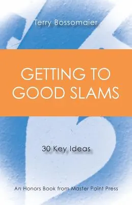 Dostať sa k dobrým slamom: 30 kľúčových myšlienok - Getting to Good Slams: 30 Key Ideas