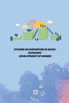 Štúdie o rozdieloch v sociálno-ekonomickom rozvoji žien - Studies on Disparities in Socio-Economic Development of Women