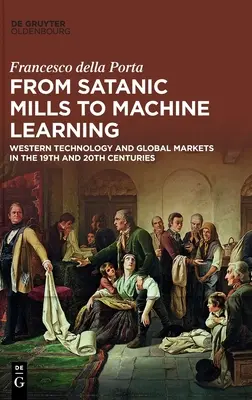 Od Satanových mlynov k strojovému učeniu: Západné technológie a globálne trhy v 19. a 20. storočí - From Satanic Mills to Machine Learning: Western Technology and Global Markets in the 19th and 20th Centuries
