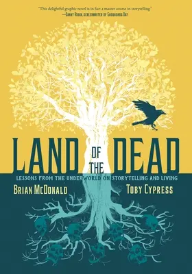 Krajina mŕtvych: Lekcie z podsvetia o rozprávaní príbehov a živote - Land of the Dead: Lessons from the Underworld on Storytelling and Living
