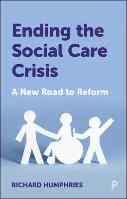 Ukončenie krízy v oblasti sociálnej starostlivosti: Nová cesta k reforme - Ending the Social Care Crisis: A New Road to Reform