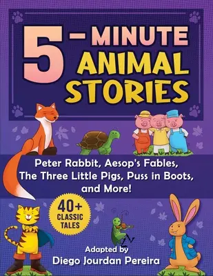 Päťminútové klasické príbehy o zvieratách: Kocúr v čižmách, Tri prasiatka a ďalšie! - 5-Minute Classic Animal Stories: 30+ Tales and Nursery Rhymes--Peter Rabbit, Aesop's Fables, Puss in Boots, the Three Little Pigs, and More!