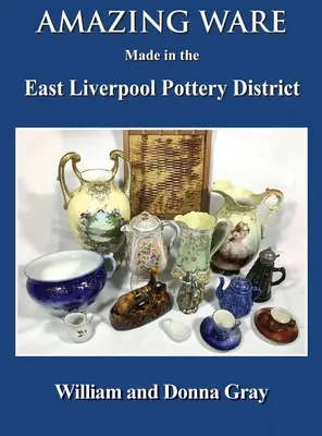 Úžasné výrobky vyrobené v hrnčiarskej štvrti East Liverpool - Amazing Ware Made in the East Liverpool Pottery District