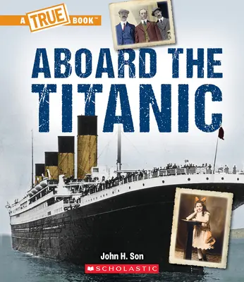 Na palube Titanicu (Pravdivá kniha: Titanic) - Aboard the Titanic (a True Book: The Titanic)