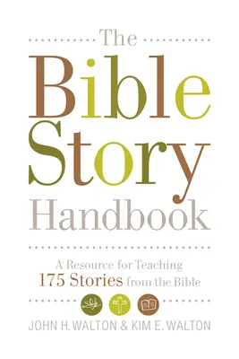 Príručka biblických príbehov: Príručka na vyučovanie 175 biblických príbehov - The Bible Story Handbook: A Resource for Teaching 175 Stories from the Bible