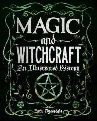 Mágia a čarodejníctvo: Ilustrované dejiny - Magic and Witchcraft: An Illustrated History