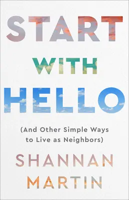 Začni pozdravom: (A iné jednoduché spôsoby, ako žiť ako susedia) - Start with Hello: (And Other Simple Ways to Live as Neighbors)