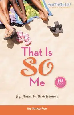 That Is So Me: 365 Days of Devotions: Žabky, viera a priatelia - That Is So Me: 365 Days of Devotions: Flip-Flops, Faith, and Friends