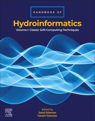 Príručka hydroinformatiky: I. diel: Klasické techniky mäkkých výpočtov - Handbook of Hydroinformatics: Volume I: Classic Soft-Computing Techniques